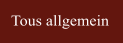 Tous allgemein
