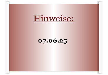 Hinweise:                                                                 07.06.25